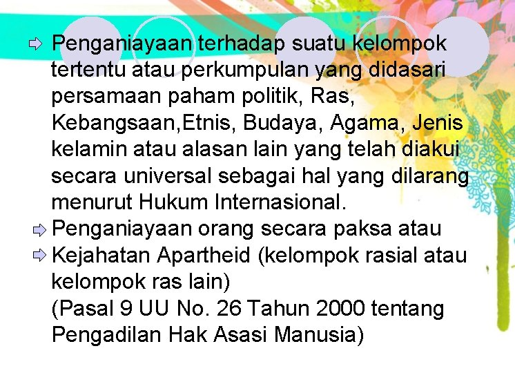 Penganiayaan terhadap suatu kelompok tertentu atau perkumpulan yang didasari persamaan paham politik, Ras, Kebangsaan, Penganiayaan terhadap suatu kelompok tertentu atau perkumpulan yang didasari persamaan paham politik, Ras, Kebangsaan,