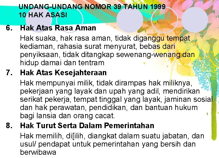 UNDANG-UNDANG NOMOR 39 TAHUN 1999 10 HAK ASASI 6. Hak Atas Rasa Aman Hak UNDANG-UNDANG NOMOR 39 TAHUN 1999 10 HAK ASASI 6. Hak Atas Rasa Aman Hak