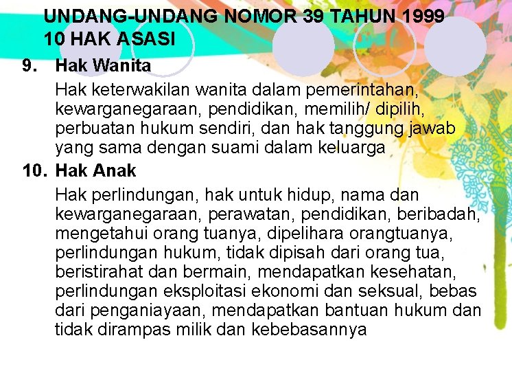 UNDANG-UNDANG NOMOR 39 TAHUN 1999 10 HAK ASASI 9. Hak Wanita Hak keterwakilan wanita UNDANG-UNDANG NOMOR 39 TAHUN 1999 10 HAK ASASI 9. Hak Wanita Hak keterwakilan wanita