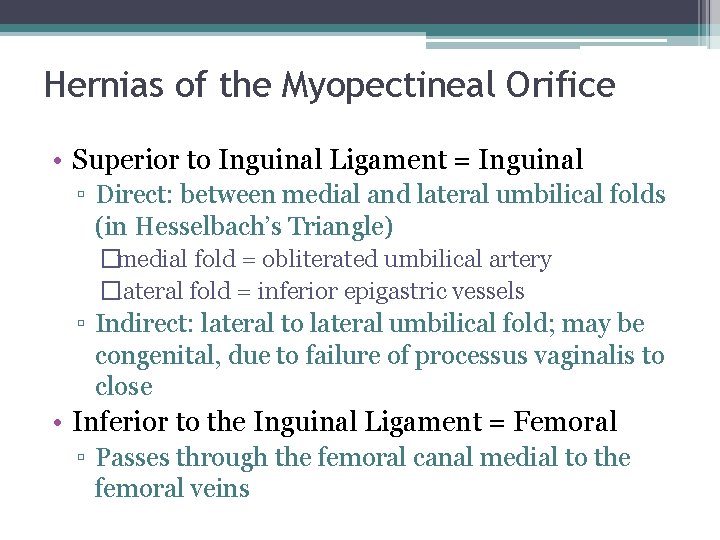 Hernias of the Myopectineal Orifice • Superior to Inguinal Ligament = Inguinal ▫ Direct: Hernias of the Myopectineal Orifice • Superior to Inguinal Ligament = Inguinal ▫ Direct: