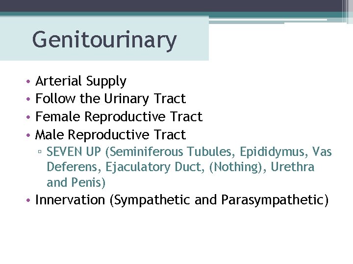 Genitourinary • • Arterial Supply Follow the Urinary Tract Female Reproductive Tract Male Reproductive Genitourinary • • Arterial Supply Follow the Urinary Tract Female Reproductive Tract Male Reproductive