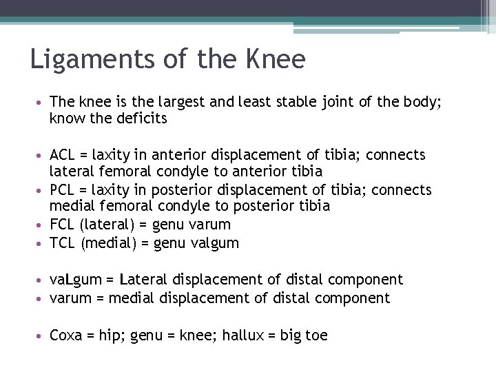 Ligaments of the Knee • The knee is the largest and least stable joint Ligaments of the Knee • The knee is the largest and least stable joint