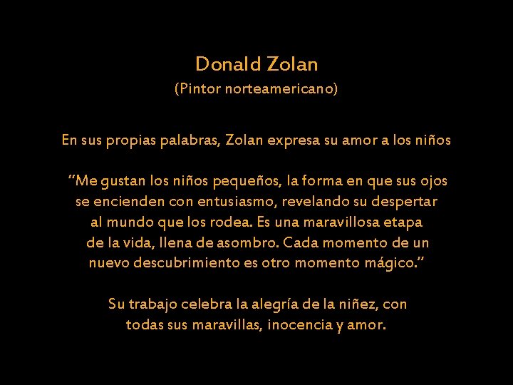 Donald Zolan (Pintor norteamericano) En sus propias palabras, Zolan expresa su amor a los
