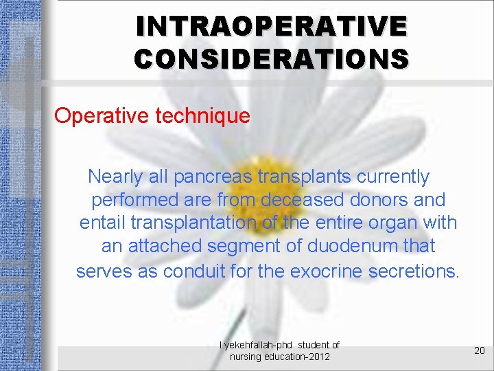 INTRAOPERATIVE CONSIDERATIONS Operative technique Nearly all pancreas transplants currently performed are from deceased donors