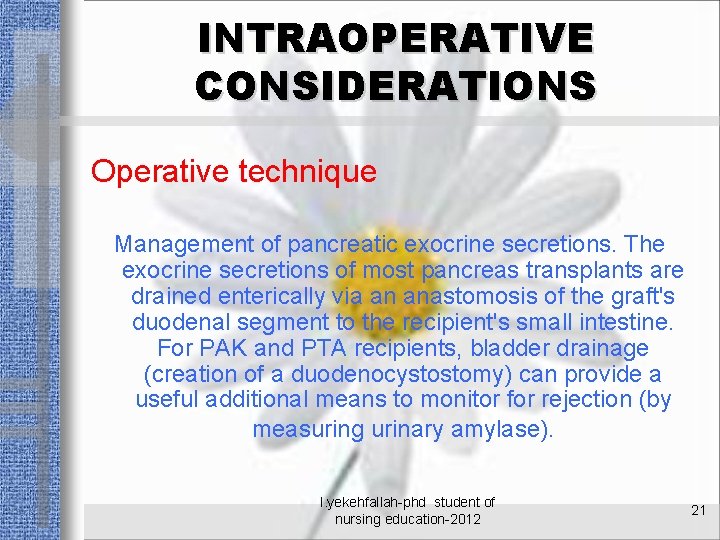 INTRAOPERATIVE CONSIDERATIONS Operative technique Management of pancreatic exocrine secretions. The exocrine secretions of most