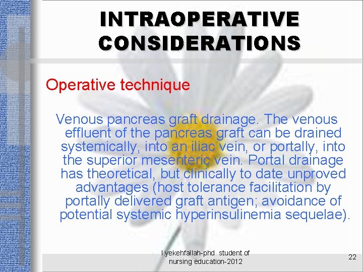 INTRAOPERATIVE CONSIDERATIONS Operative technique Venous pancreas graft drainage. The venous effluent of the pancreas