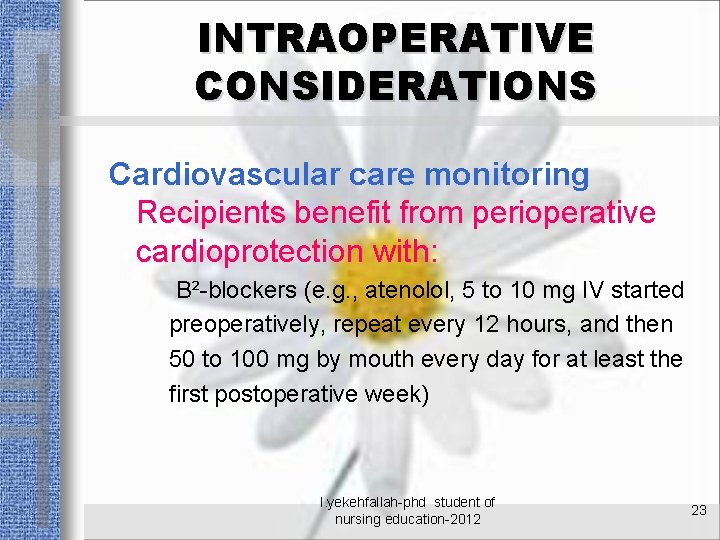 INTRAOPERATIVE CONSIDERATIONS Cardiovascular care monitoring Recipients benefit from perioperative cardioprotection with: B²-blockers (e. g.