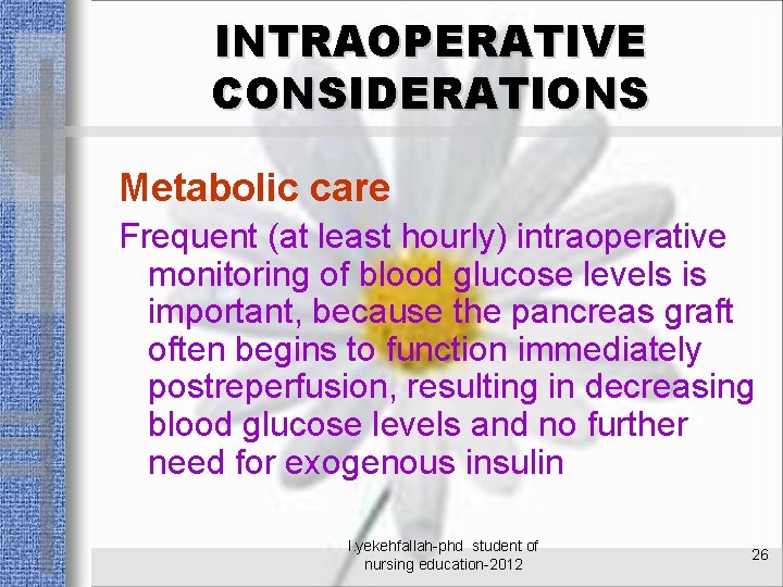 INTRAOPERATIVE CONSIDERATIONS Metabolic care Frequent (at least hourly) intraoperative monitoring of blood glucose levels