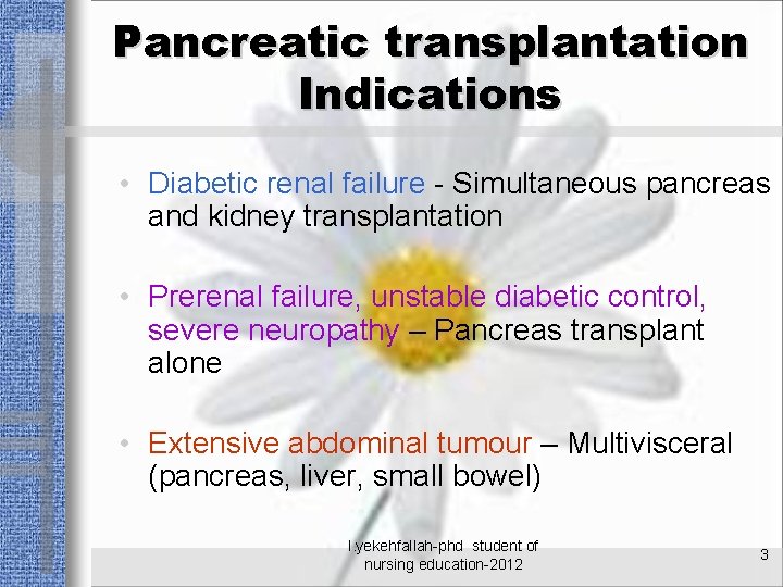 Pancreatic transplantation Indications • Diabetic renal failure - Simultaneous pancreas and kidney transplantation •