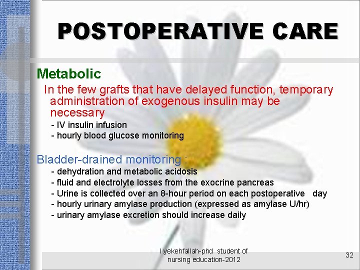 POSTOPERATIVE CARE Metabolic In the few grafts that have delayed function, temporary administration of