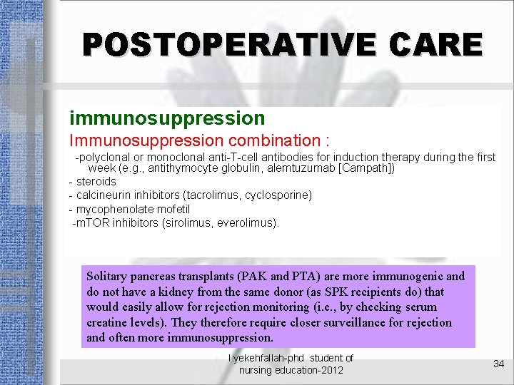 POSTOPERATIVE CARE immunosuppression Immunosuppression combination : -polyclonal or monoclonal anti-T-cell antibodies for induction therapy
