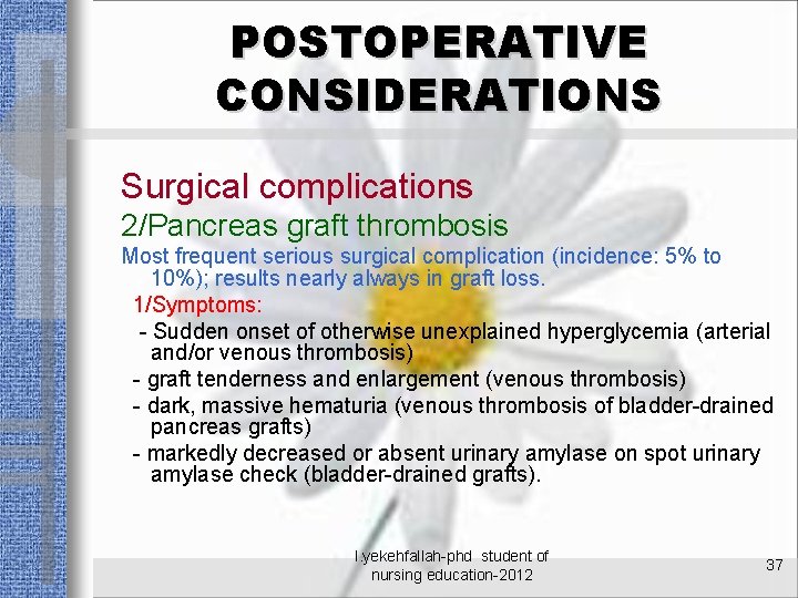 POSTOPERATIVE CONSIDERATIONS Surgical complications 2/Pancreas graft thrombosis Most frequent serious surgical complication (incidence: 5%