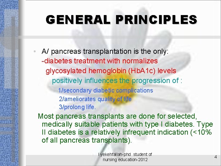 GENERAL PRINCIPLES • A/ pancreas transplantation is the only: -diabetes treatment with normalizes glycosylated