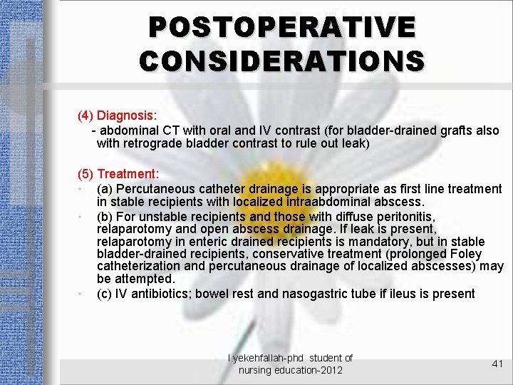 POSTOPERATIVE CONSIDERATIONS (4) Diagnosis: - abdominal CT with oral and IV contrast (for bladder-drained