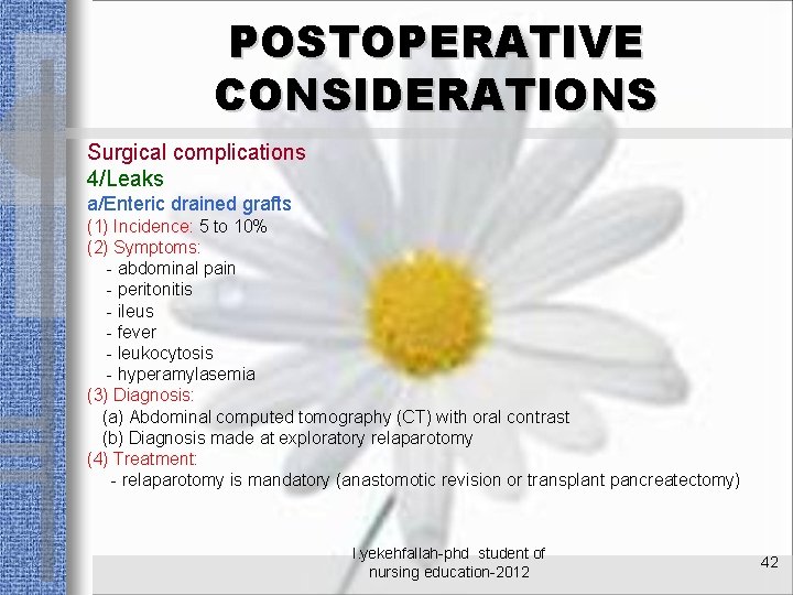 POSTOPERATIVE CONSIDERATIONS Surgical complications 4/Leaks a/Enteric drained grafts (1) Incidence: 5 to 10% (2)