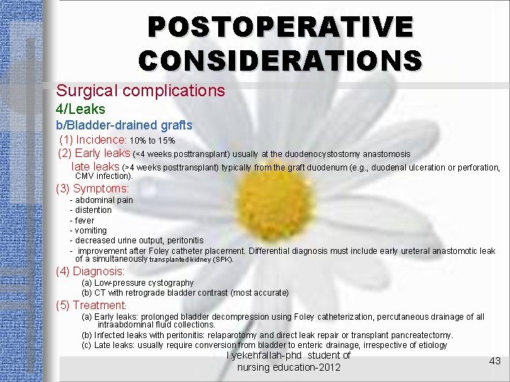 POSTOPERATIVE CONSIDERATIONS Surgical complications 4/Leaks b/Bladder-drained grafts (1) Incidence: 10% to 15% (2) Early