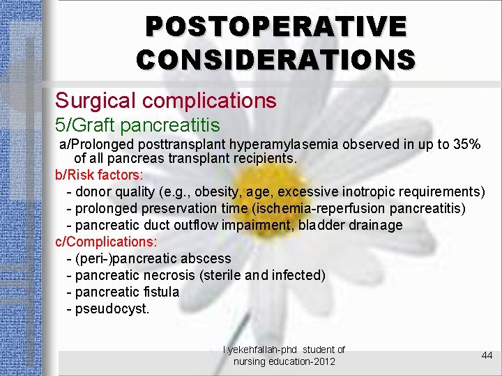 POSTOPERATIVE CONSIDERATIONS Surgical complications 5/Graft pancreatitis a/Prolonged posttransplant hyperamylasemia observed in up to 35%