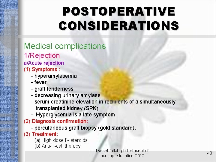 POSTOPERATIVE CONSIDERATIONS Medical complications 1/Rejection a/Acute rejection (1) Symptoms : - hyperamylasemia - fever