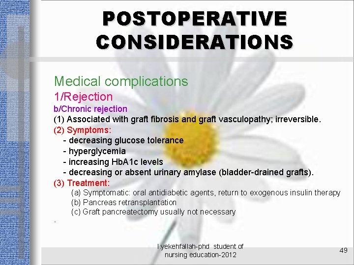 POSTOPERATIVE CONSIDERATIONS Medical complications 1/Rejection b/Chronic rejection (1) Associated with graft fibrosis and graft