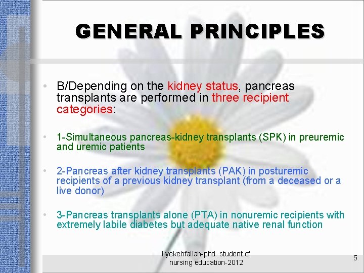 GENERAL PRINCIPLES • B/Depending on the kidney status, pancreas transplants are performed in three