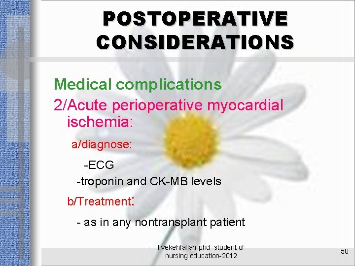 POSTOPERATIVE CONSIDERATIONS Medical complications 2/Acute perioperative myocardial ischemia: a/diagnose: -ECG -troponin and CK-MB levels