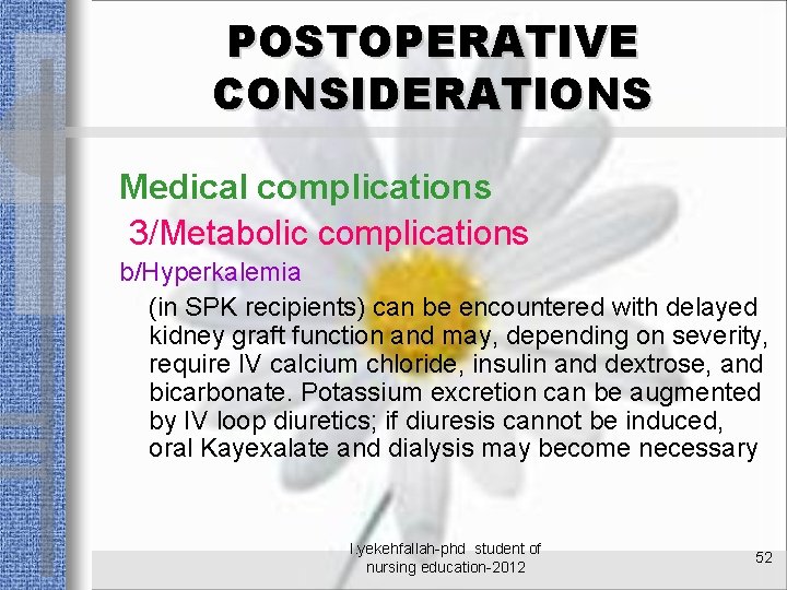 POSTOPERATIVE CONSIDERATIONS Medical complications 3/Metabolic complications b/Hyperkalemia (in SPK recipients) can be encountered with