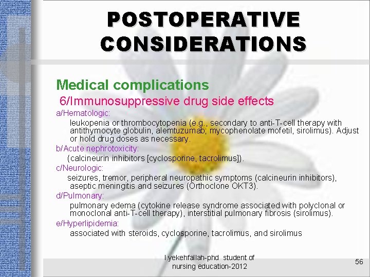 POSTOPERATIVE CONSIDERATIONS Medical complications 6/Immunosuppressive drug side effects a/Hematologic: leukopenia or thrombocytopenia (e. g.