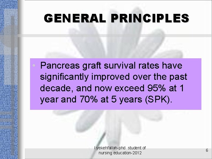 GENERAL PRINCIPLES • Pancreas graft survival rates have significantly improved over the past decade,