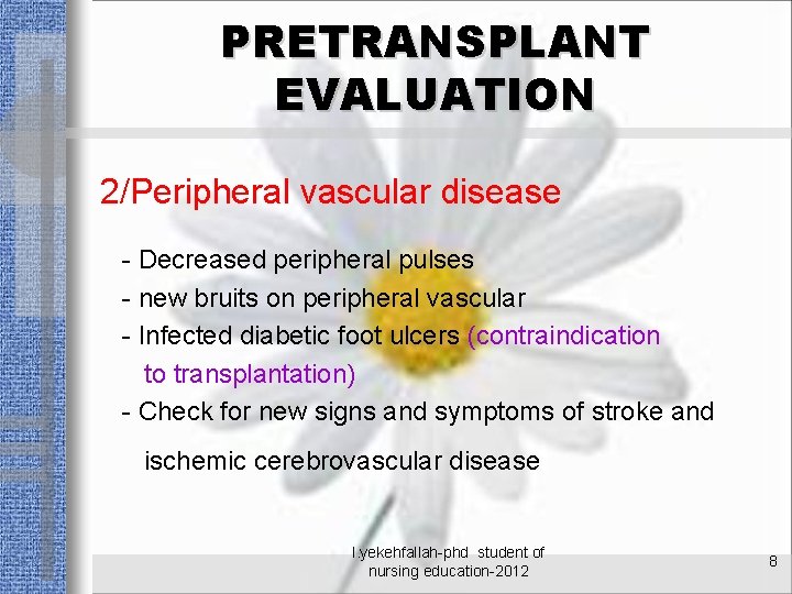 PRETRANSPLANT EVALUATION 2/Peripheral vascular disease - Decreased peripheral pulses - new bruits on peripheral