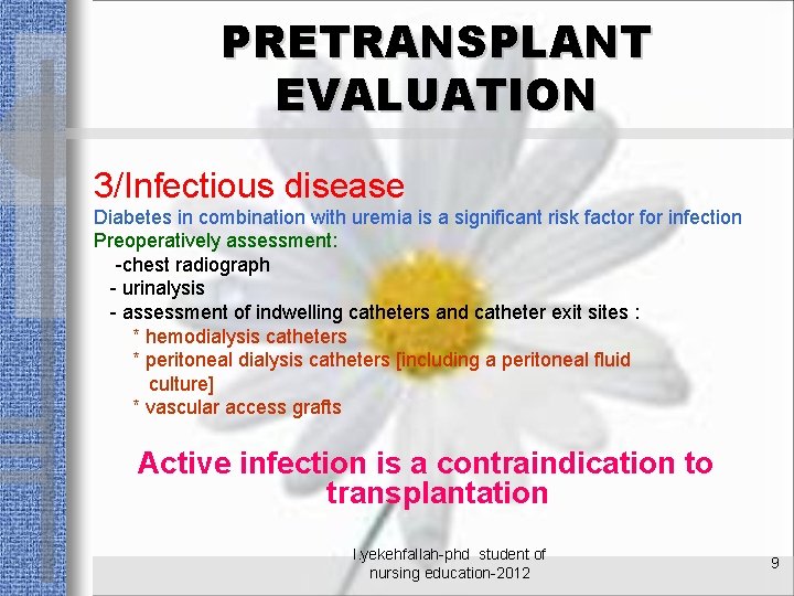 PRETRANSPLANT EVALUATION 3/Infectious disease Diabetes in combination with uremia is a significant risk factor