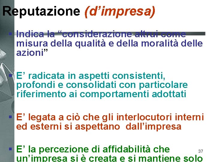 Reputazione (d’impresa) § Indica la “considerazione altrui come misura della qualità e della moralità