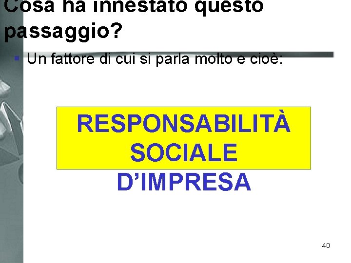 Cosa ha innestato questo passaggio? § Un fattore di cui si parla molto e