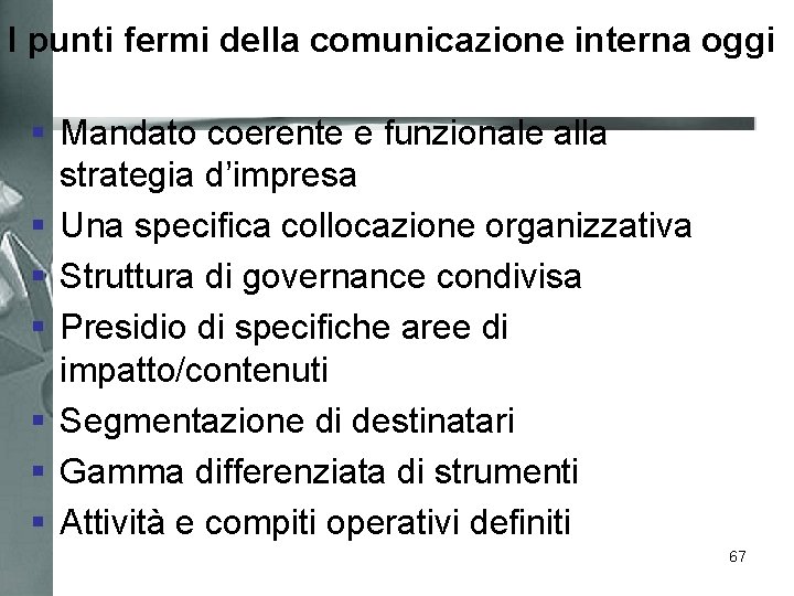 I punti fermi della comunicazione interna oggi § Mandato coerente e funzionale alla strategia