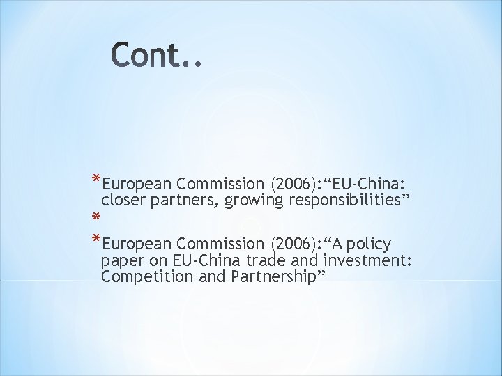 *European Commission (2006): “EU-China: closer partners, growing responsibilities” * *European Commission (2006): “A policy