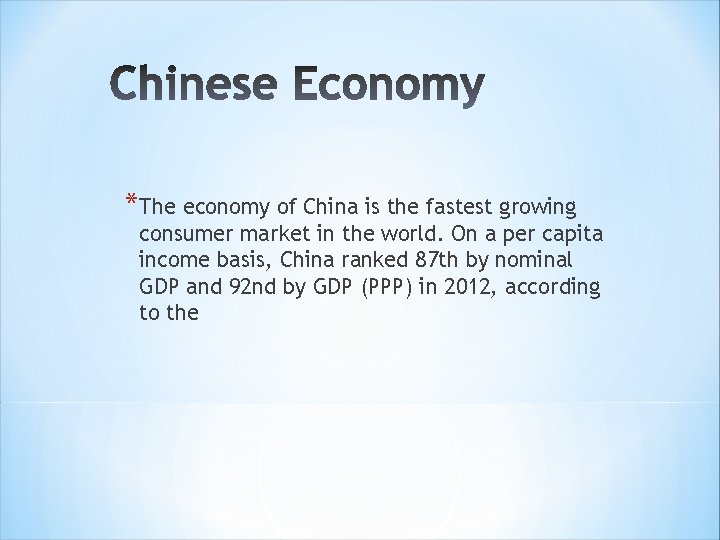 *The economy of China is the fastest growing consumer market in the world. On