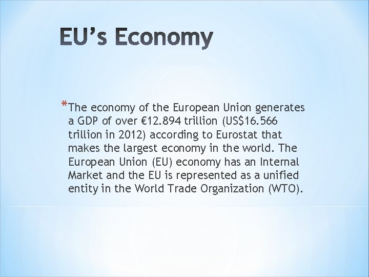 *The economy of the European Union generates a GDP of over € 12. 894