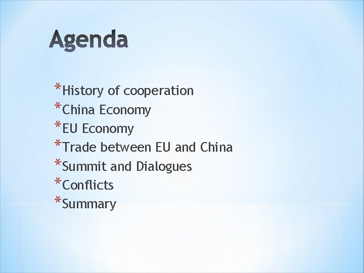 *History of cooperation *China Economy *EU Economy *Trade between EU and China *Summit and