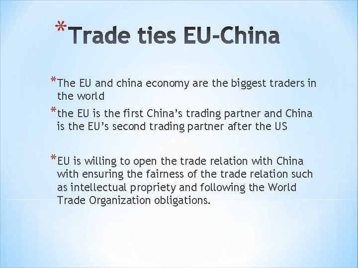 * *The EU and china economy are the biggest traders in the world *the