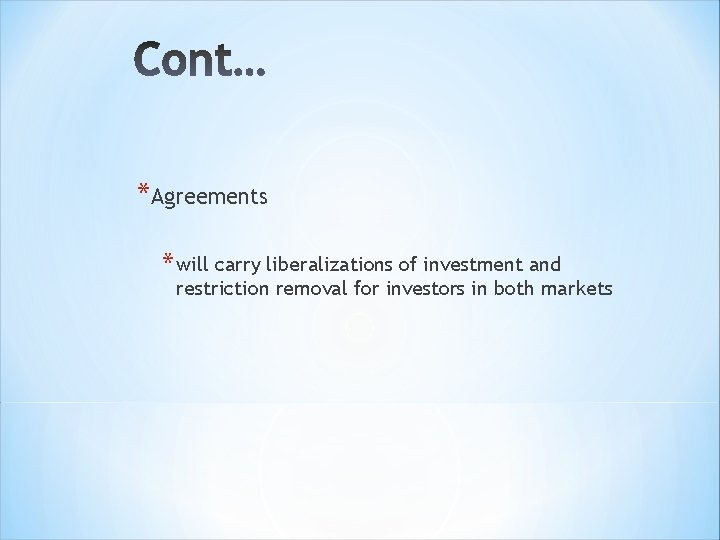 *Agreements * will carry liberalizations of investment and restriction removal for investors in both