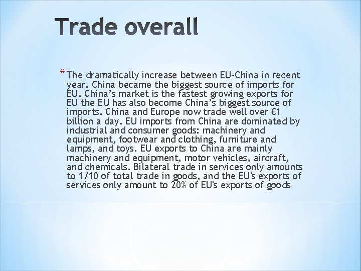 * The dramatically increase between EU-China in recent year. China became the biggest source