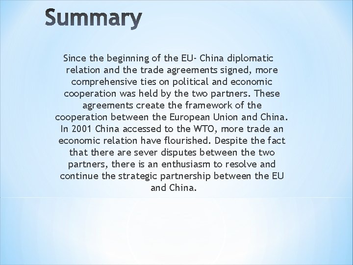 Since the beginning of the EU- China diplomatic relation and the trade agreements signed,