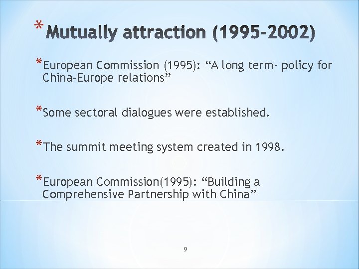 * *European Commission (1995): “A long term- policy for China-Europe relations” *Some sectoral dialogues