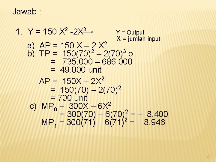 Jawab : 1. Y = 150 X 2 -2 X 3 Y = Output