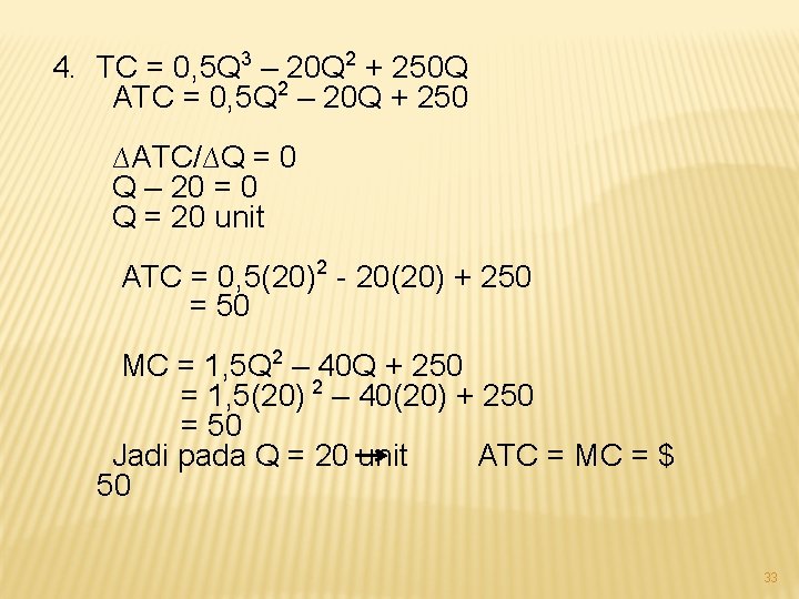 4. TC = 0, 5 Q 3 – 20 Q 2 + 250 Q