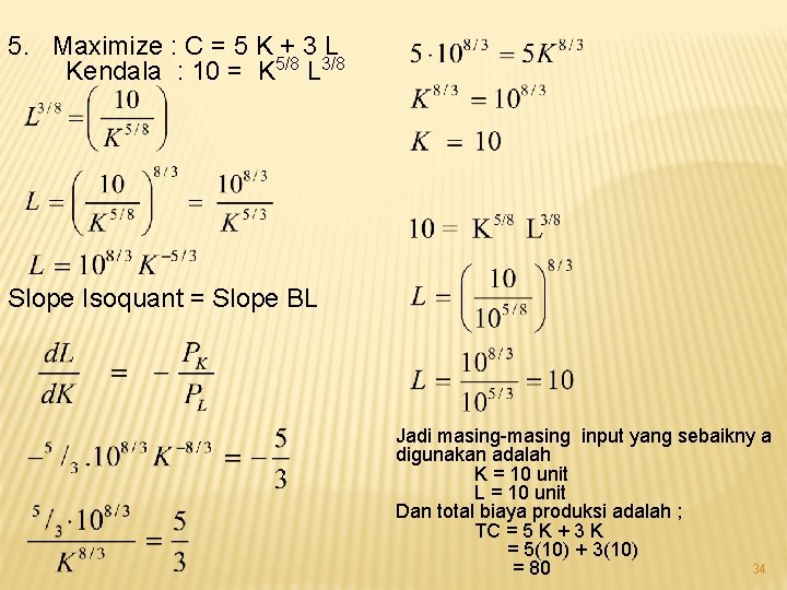 5. Maximize : C = 5 K + 3 L Kendala : 10 =