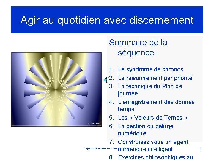 Agir au quotidien avec discernement Sommaire de la séquence 1. Le syndrome de chronos