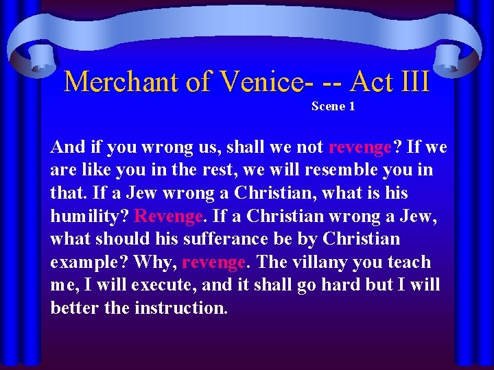 Merchant of Venice- -- Act III Scene 1 And if you wrong us, shall