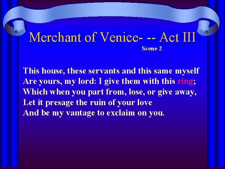 Merchant of Venice- -- Act III Scene 2 This house, these servants and this