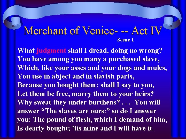 Merchant of Venice- -- Act IV Scene 1 What judgment shall I dread, doing