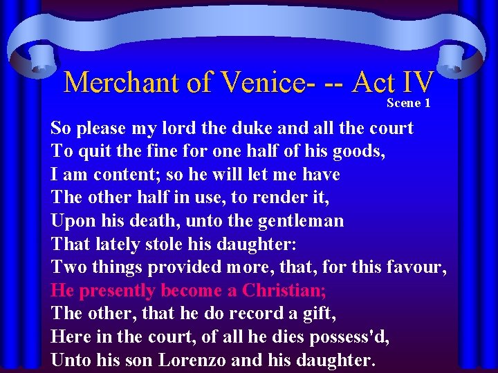 Merchant of Venice- -- Act. Scene IV 1 So please my lord the duke